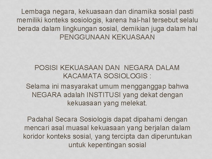 Lembaga negara, kekuasaan dinamika sosial pasti memiliki konteks sosiologis, karena hal-hal tersebut selalu berada