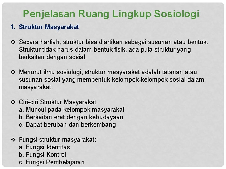 Penjelasan Ruang Lingkup Sosiologi 1. Struktur Masyarakat v Secara harfiah, struktur bisa diartikan sebagai