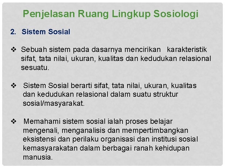 Penjelasan Ruang Lingkup Sosiologi 2. Sistem Sosial v Sebuah sistem pada dasarnya mencirikan karakteristik