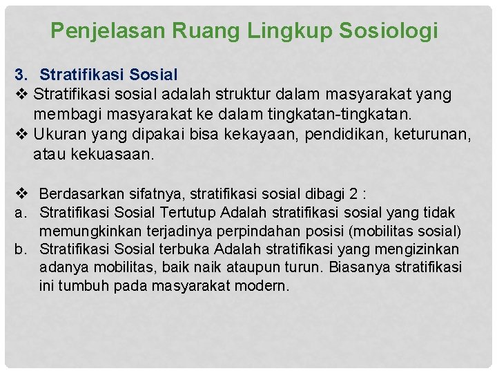 Penjelasan Ruang Lingkup Sosiologi 3. Stratifikasi Sosial v Stratifikasi sosial adalah struktur dalam masyarakat