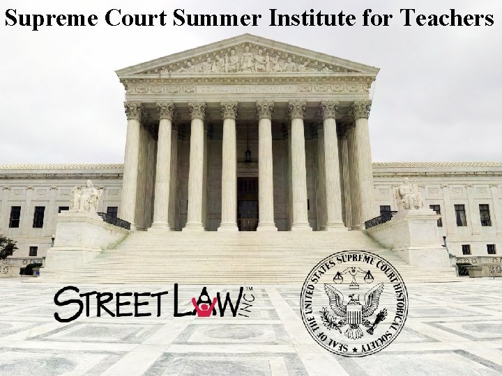 Supreme Court Summer Institute for Teachers Granting Cert 