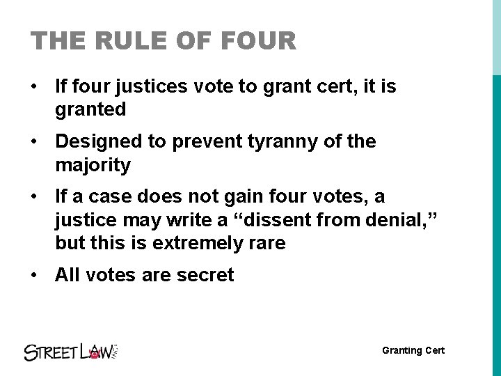 THE RULE OF FOUR • If four justices vote to grant cert, it is