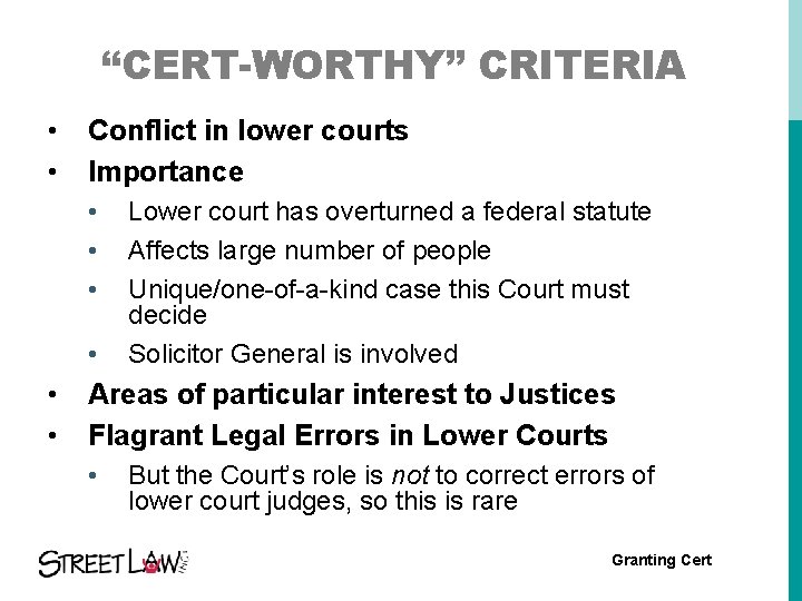 “CERT-WORTHY” CRITERIA • • Conflict in lower courts Importance • • • Lower court