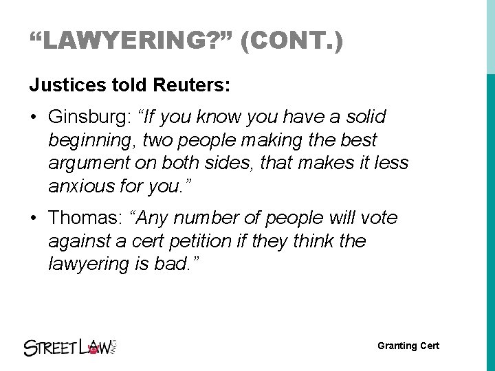 “LAWYERING? ” (CONT. ) Justices told Reuters: • Ginsburg: “If you know you have