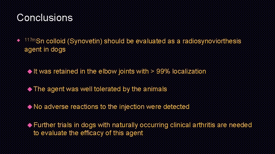 Conclusions 117 m. Sn colloid (Synovetin) should be evaluated as a radiosynoviorthesis agent in