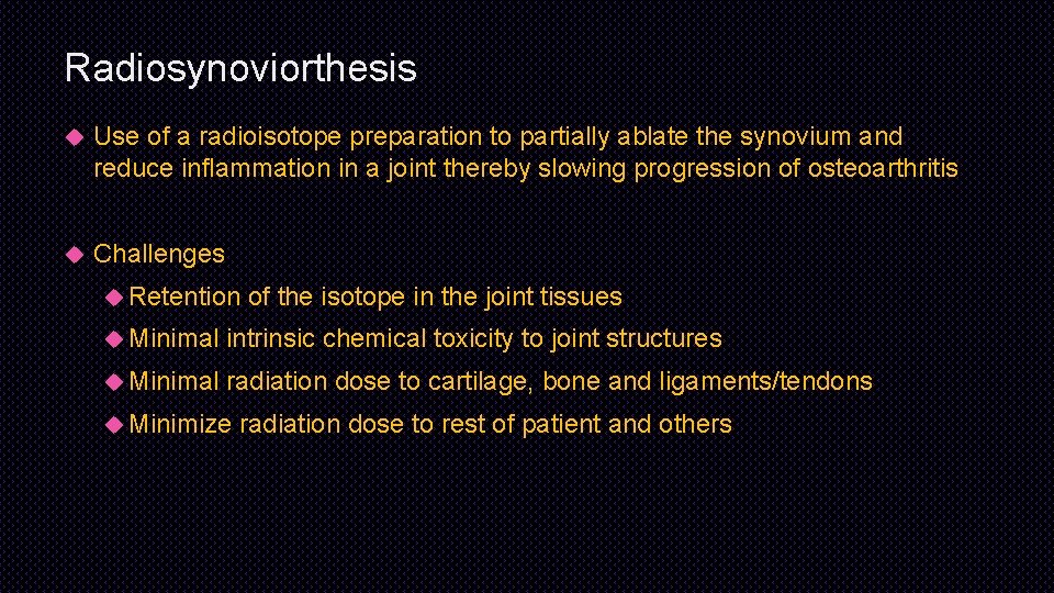 Radiosynoviorthesis Use of a radioisotope preparation to partially ablate the synovium and reduce inflammation