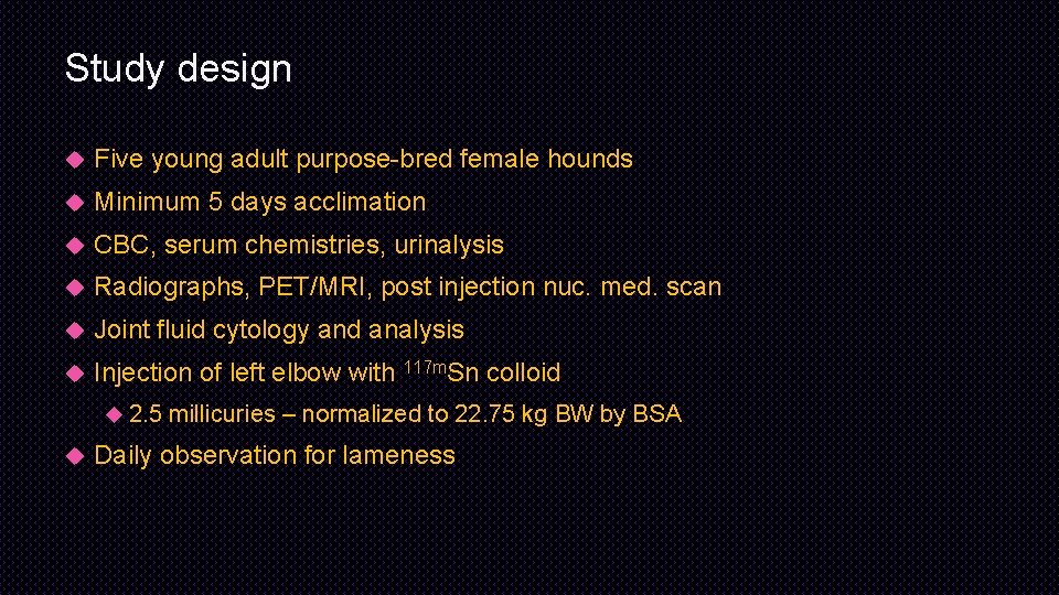 Study design Five young adult purpose-bred female hounds Minimum 5 days acclimation CBC, serum