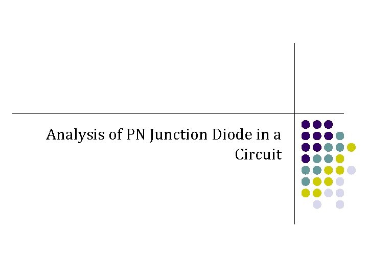 Analysis of PN Junction Diode in a Circuit 