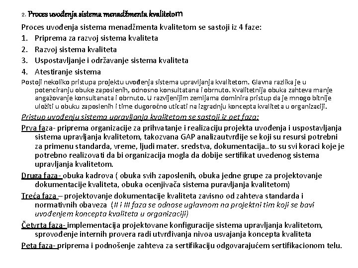 2. Proces uvođenja sistema menadžmenta kvalitetom se sastoji iz 4 faze: 1. Priprema za