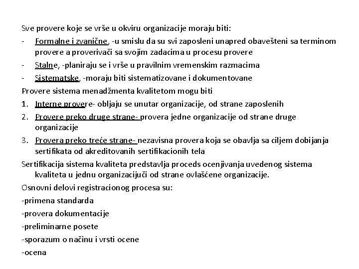 Sve provere koje se vrše u okviru organizacije moraju biti: - Formalne i zvanične,
