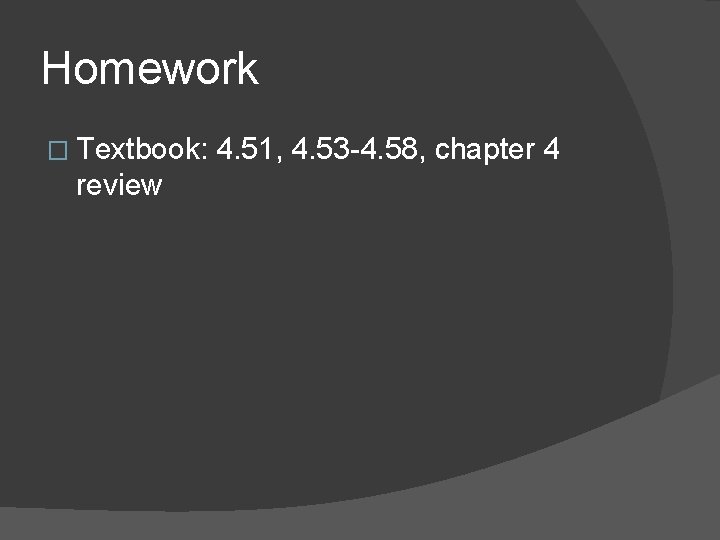 Homework � Textbook: review 4. 51, 4. 53 -4. 58, chapter 4 