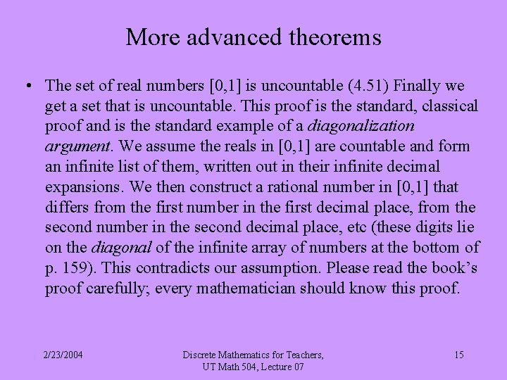 More advanced theorems • The set of real numbers [0, 1] is uncountable (4.