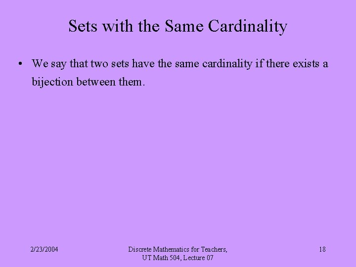 Sets with the Same Cardinality • We say that two sets have the same