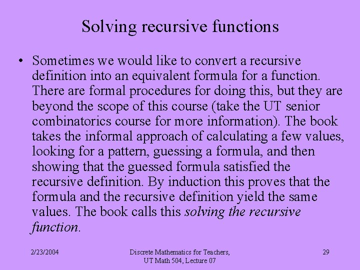 Solving recursive functions • Sometimes we would like to convert a recursive definition into