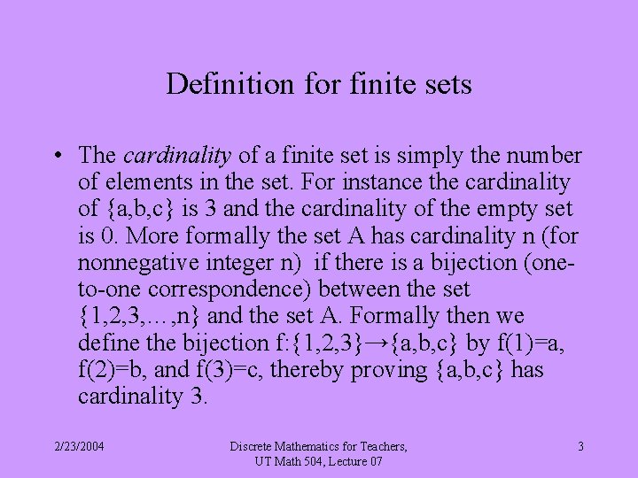 Definition for finite sets • The cardinality of a finite set is simply the