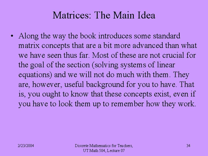 Matrices: The Main Idea • Along the way the book introduces some standard matrix