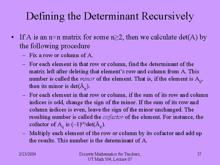 Defining the Determinant Recursively • If A is an n×n matrix for some n≥