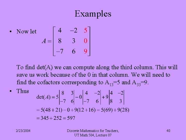 Examples • Now let To find det(A) we can compute along the third column.