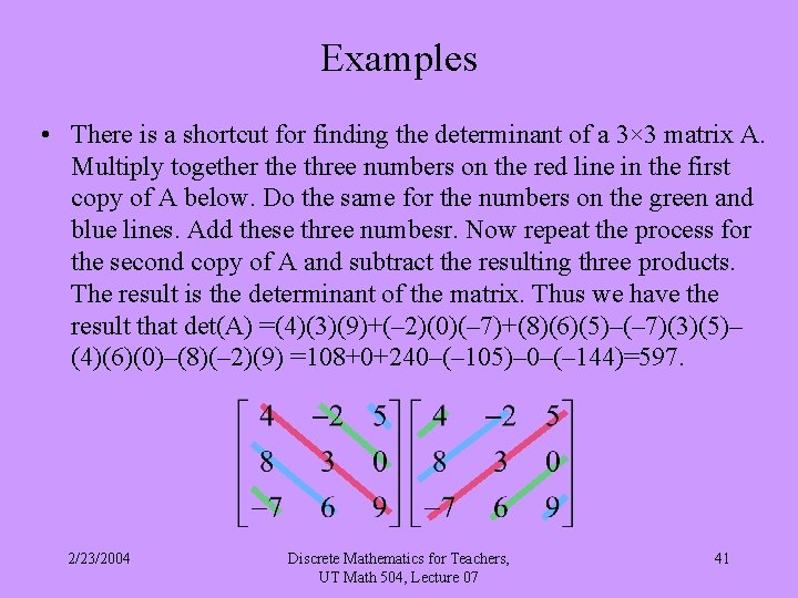 Examples • There is a shortcut for finding the determinant of a 3× 3