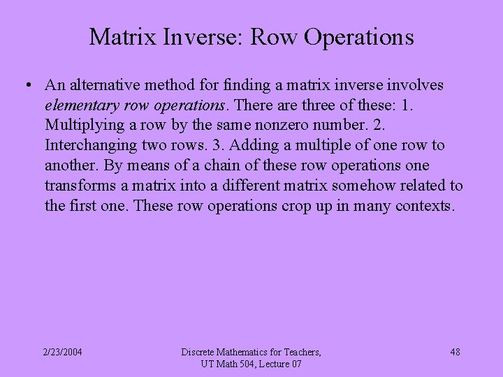 Matrix Inverse: Row Operations • An alternative method for finding a matrix inverse involves