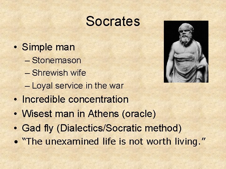 Socrates • Simple man – Stonemason – Shrewish wife – Loyal service in the
