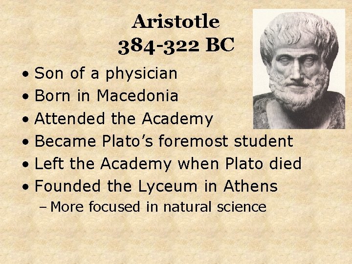 Aristotle 384 -322 BC • Son of a physician • Born in Macedonia •