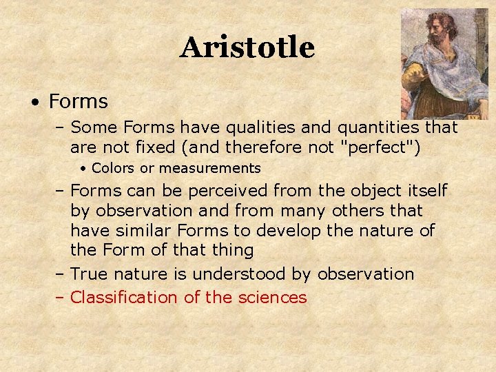 Aristotle • Forms – Some Forms have qualities and quantities that are not fixed