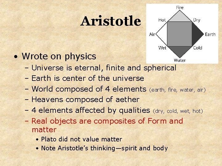 Aristotle • Wrote on physics – Universe is eternal, finite and spherical – Earth