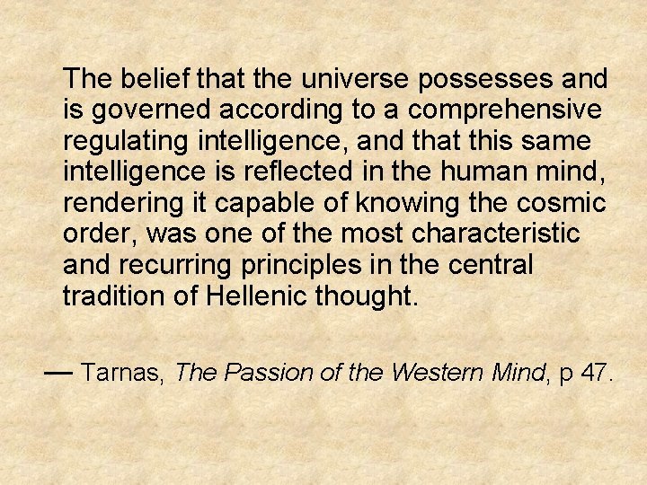 The belief that the universe possesses and is governed according to a comprehensive regulating
