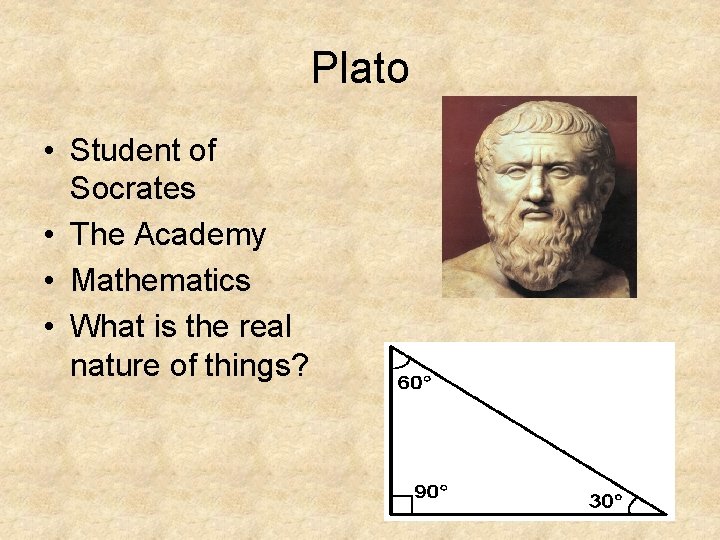 Plato • Student of Socrates • The Academy • Mathematics • What is the