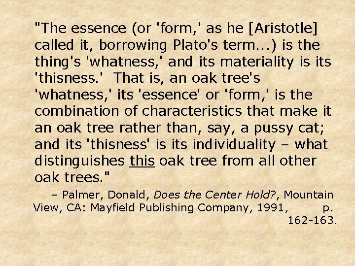 "The essence (or 'form, ' as he [Aristotle] called it, borrowing Plato's term. .