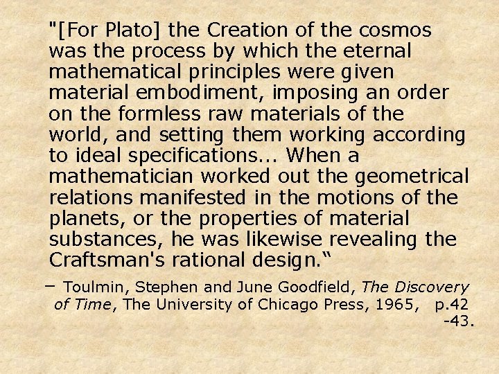"[For Plato] the Creation of the cosmos was the process by which the eternal