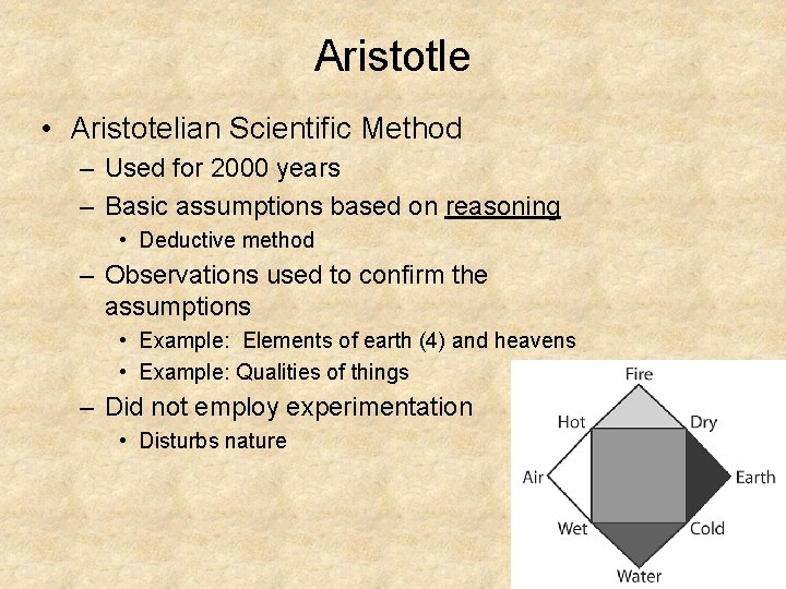Aristotle • Aristotelian Scientific Method – Used for 2000 years – Basic assumptions based
