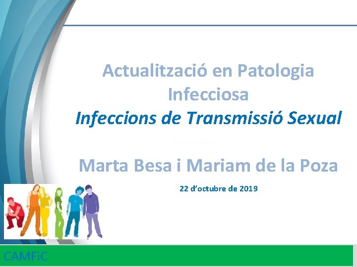 Actualització en Patologia Infecciosa Infeccions de Transmissió Sexual Marta Besa i Mariam de la