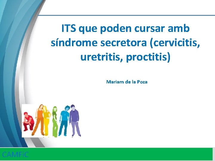 ITS que poden cursar amb síndrome secretora (cervicitis, uretritis, proctitis) Mariam de la Poza