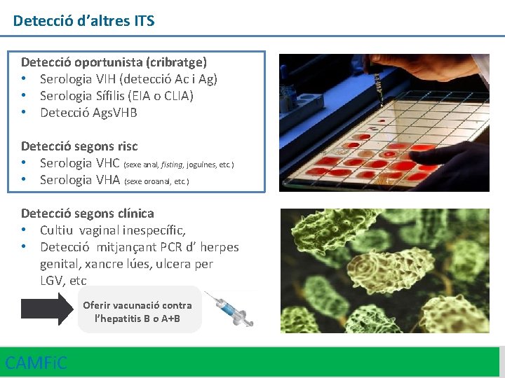 Detecció d’altres ITS Detecció oportunista (cribratge) • Serologia VIH (detecció Ac i Ag) •