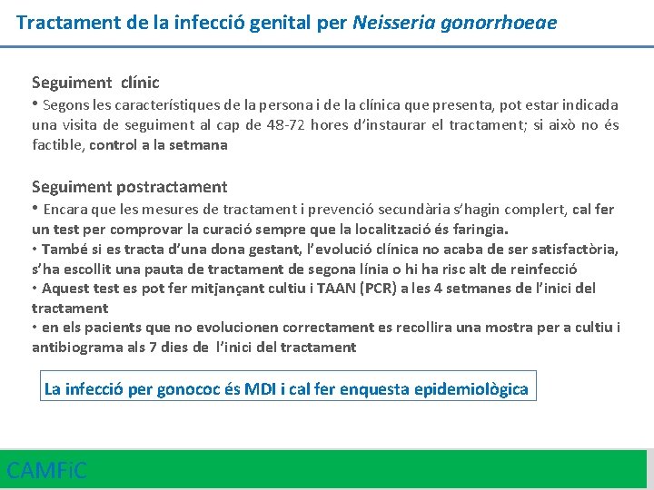 Tractament de la infecció genital per Neisseria gonorrhoeae Seguiment clínic • Segons les característiques