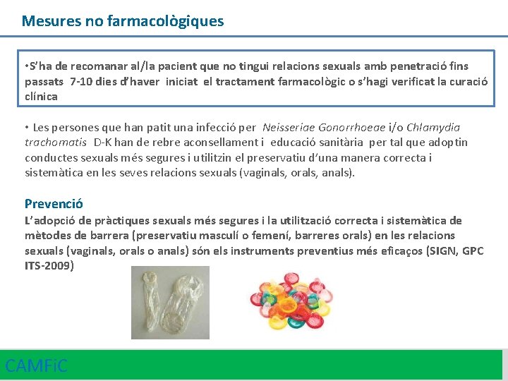 Mesures no farmacològiques • S’ha de recomanar al/la pacient que no tingui relacions sexuals