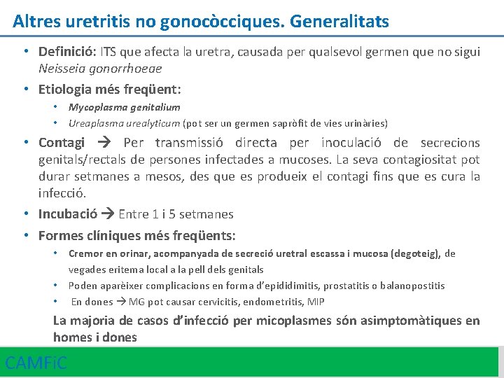 Altres uretritis no gonocòcciques. Generalitats • Definició: ITS que afecta la uretra, causada per