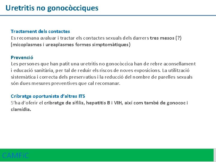 Uretritis no gonocòcciques Tractament dels contactes Es recomana avaluar i tractar els contactes sexuals