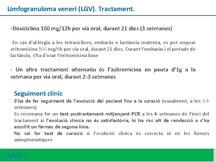 Limfogranuloma veneri (LGV). Tractament. -Doxiciclina 100 mg/12 h per via oral, durant 21 dies