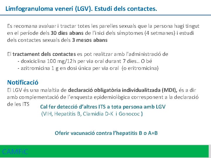 Limfogranuloma veneri (LGV). Estudi dels contactes. Es recomana avaluar i tractar totes les parelles