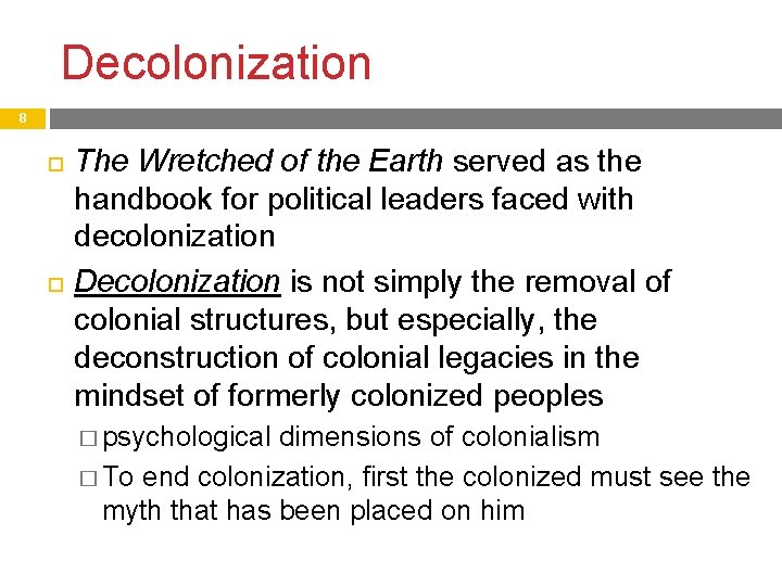 Decolonization 8 The Wretched of the Earth served as the handbook for political leaders