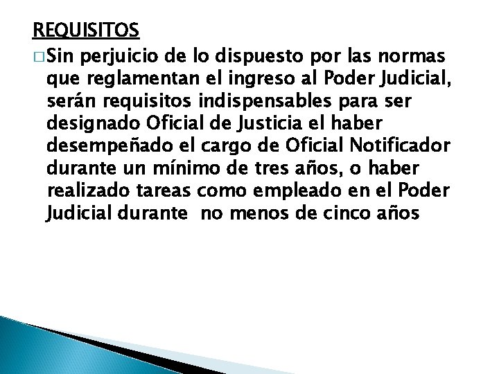 REQUISITOS � Sin perjuicio de lo dispuesto por las normas que reglamentan el ingreso