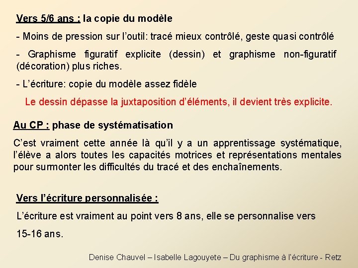 Vers 5/6 ans : la copie du modèle - Moins de pression sur l’outil: Vers 5/6 ans : la copie du modèle - Moins de pression sur l’outil: