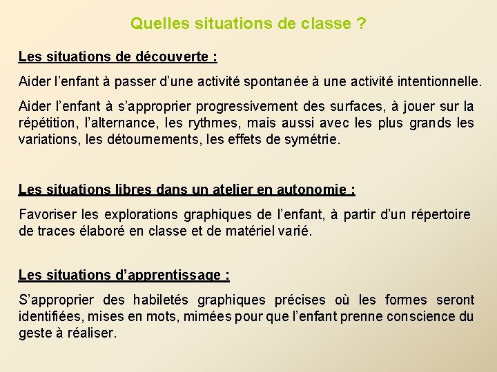 Quelles situations de classe ? Les situations de découverte : Aider l’enfant à passer Quelles situations de classe ? Les situations de découverte : Aider l’enfant à passer