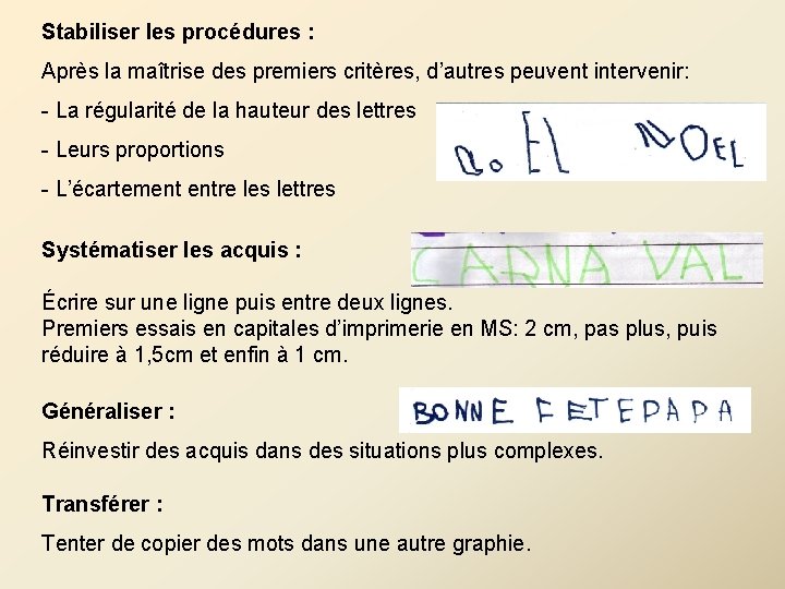 Stabiliser les procédures : Après la maîtrise des premiers critères, d’autres peuvent intervenir: - Stabiliser les procédures : Après la maîtrise des premiers critères, d’autres peuvent intervenir: -