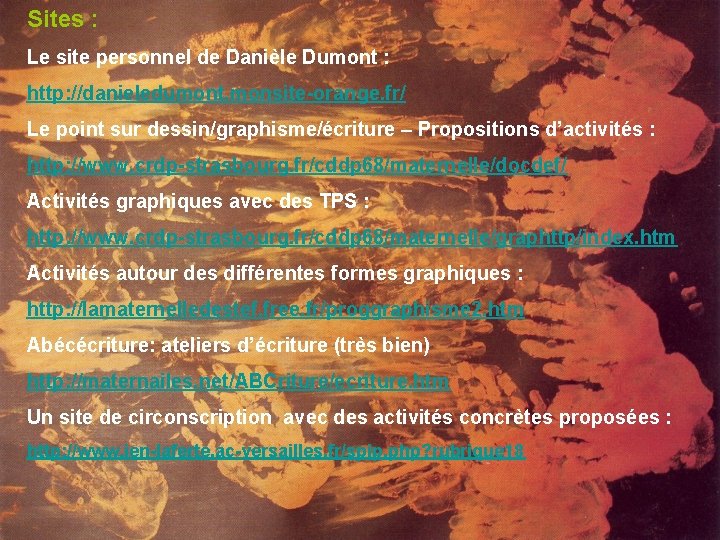 Sites : Le site personnel de Danièle Dumont : http: //danieledumont. monsite-orange. fr/ Le Sites : Le site personnel de Danièle Dumont : http: //danieledumont. monsite-orange. fr/ Le