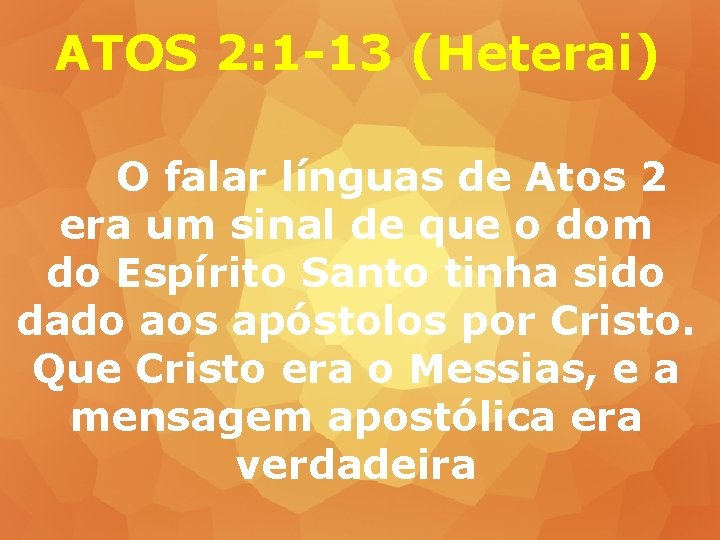 ATOS 2: 1 -13 (Heterai) O falar línguas de Atos 2 era um sinal