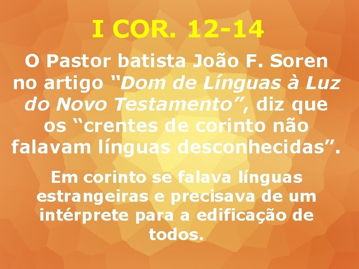 I COR. 12 -14 O Pastor batista João F. Soren no artigo “Dom de